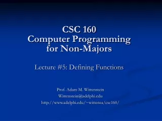 CSC 160 Computer Programming for Non-Majors Lecture #5: Defining Functions