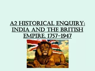 A2 Historical enquiry: India and the British Empire, 1757-1947