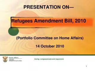 PRESENTATION ON ? Refugees  Amendment Bill, 2010