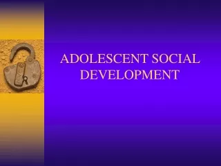 ADOLESCENT SOCIAL DEVELOPMENT