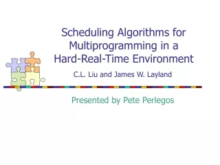 Scheduling Algorithms for Multiprogramming in a  Hard-Real-Time Environment