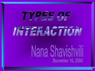 TYPES OF  INTERACTION