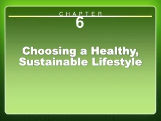 Chapter 6: Choosing a Healthy, Sustainable Lifestyle