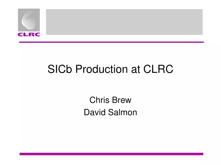 sicb production at clrc