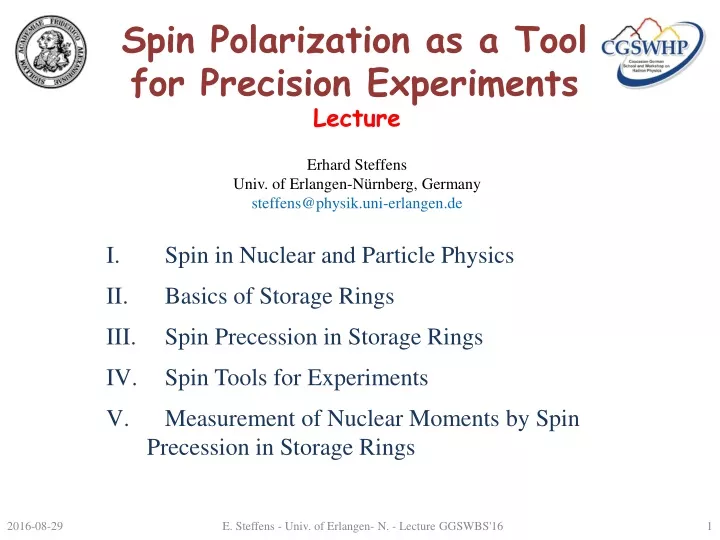 spin polarization as a tool for precision experiments