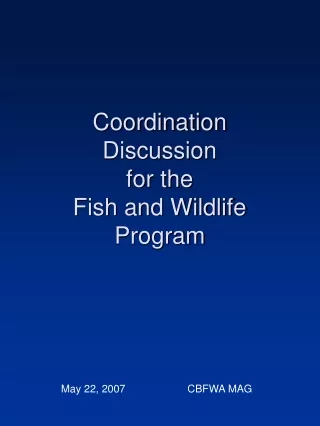 Coordination Discussion  for the Fish and Wildlife Program