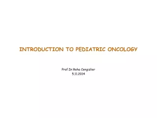 INTRODUCTION TO PEDIATRIC ONCOLOGY