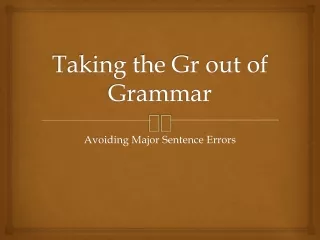 Taking the Gr out of Grammar