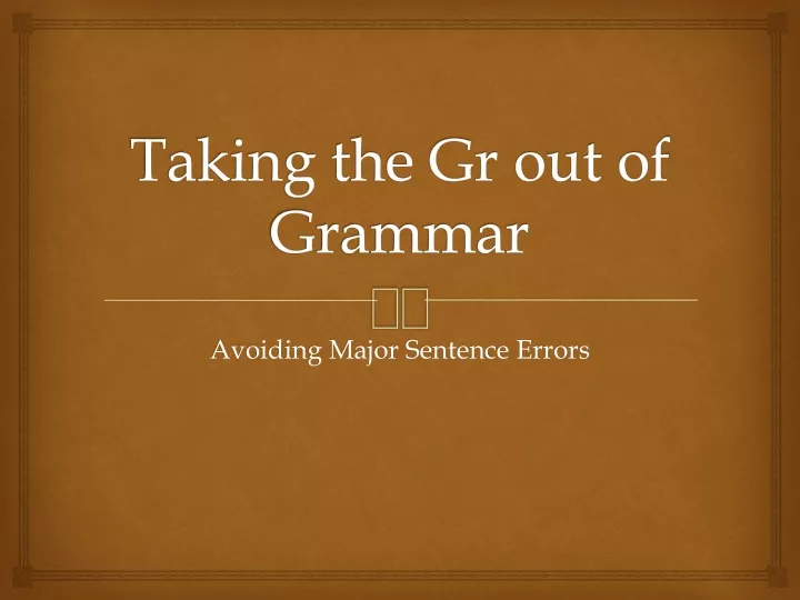 taking the gr out of grammar