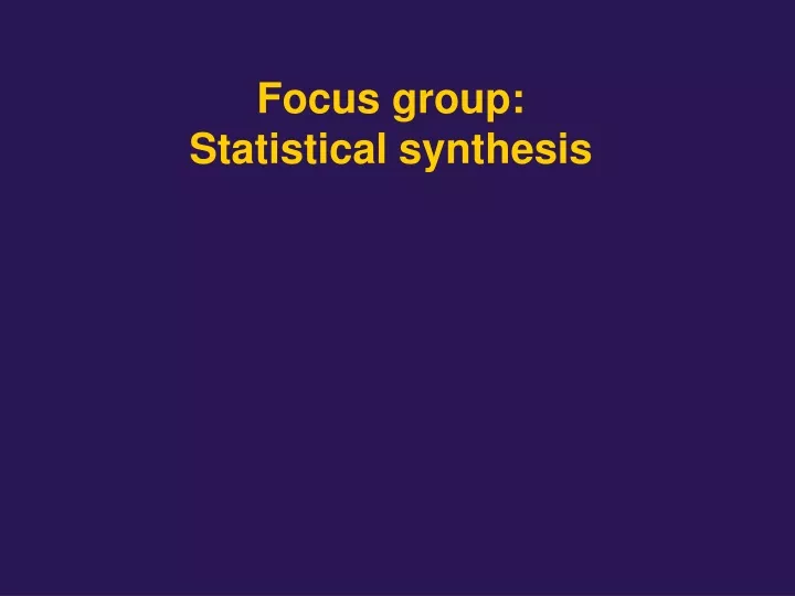 focus group statistical synthesis