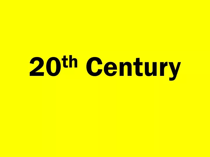 20 th century