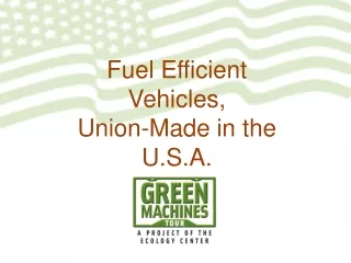 Fuel Efficient Vehicles,  Union-Made in the U.S.A.