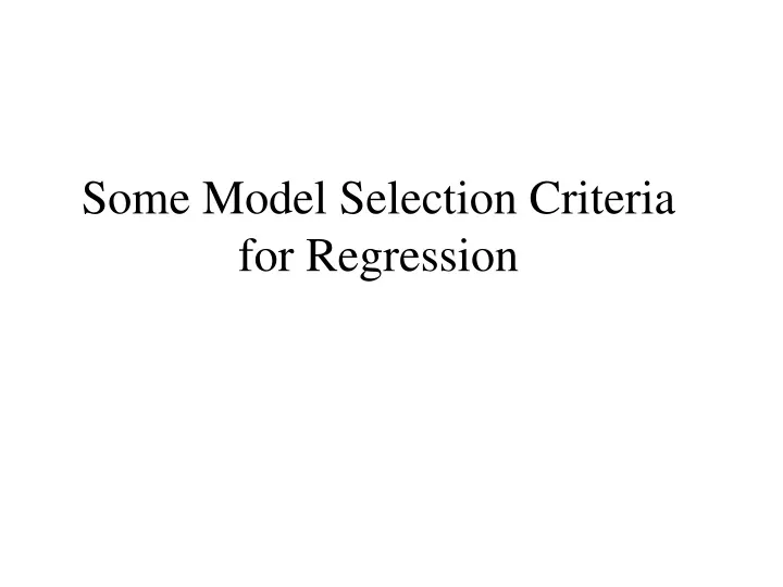 some model selection criteria for regression