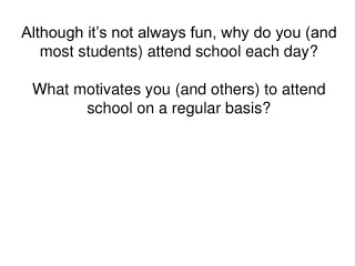 Although it’s not always fun, why do you (and most students) attend school each day?