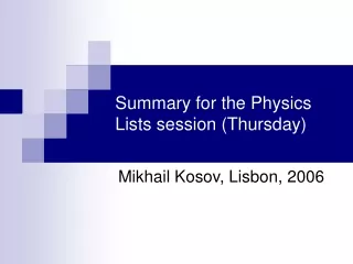 Summary for the Physics Lists session (Thursday)