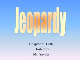 Chapter 2:  Cells         Hosted by Mr. Snyder