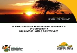 INDUSTRY AND SETAs PARTNERSHIP IN THE PROVINCE 2 nd  OCTOBER 2019 BIRHCHWOOD HOTEL &amp; CONFERENCES