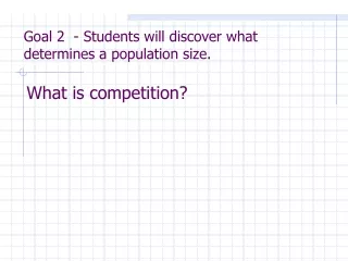 Goal 2  - Students will discover what determines a population size.