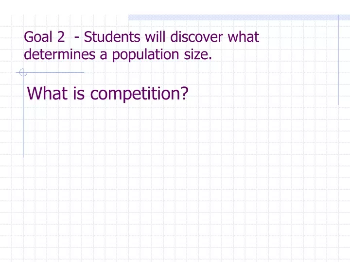 goal 2 students will discover what determines a population size