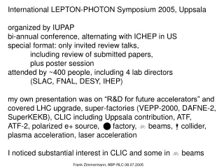 International LEPTON-PHOTON Symposium 2005, Uppsala organized by IUPAP