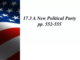 17.3 A New Political Party pp. 552-555
