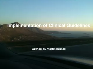 Implementation of Clinical Guidelines Author: dr. Martin Rusnák