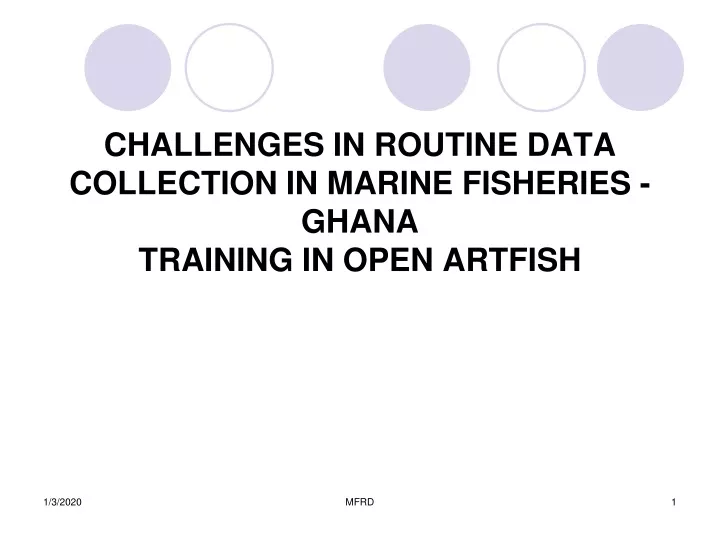 challenges in routine data collection in marine fisheries ghana training in open artfish