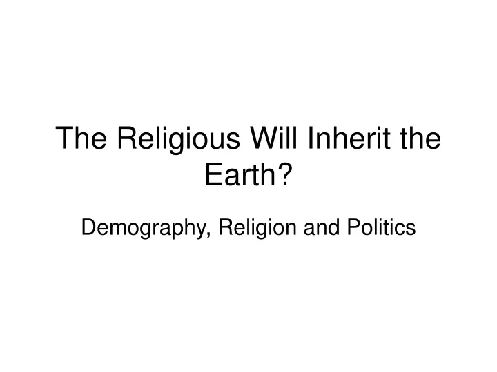 the religious will inherit the earth