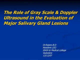 The Role of Gray Scale &amp; Doppler Ultrasound in the Evaluation of Major Salivary Gland Lesions
