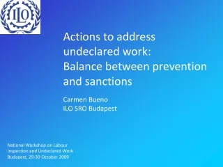 Actions to address undeclared work: Balance between prevention and sanctions Carmen Bueno