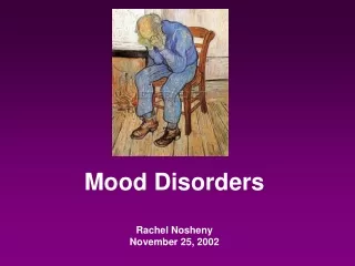 Mood Disorders Rachel Nosheny November 25, 2002
