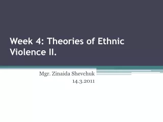 Week 4: Theories of Ethnic Violence II.