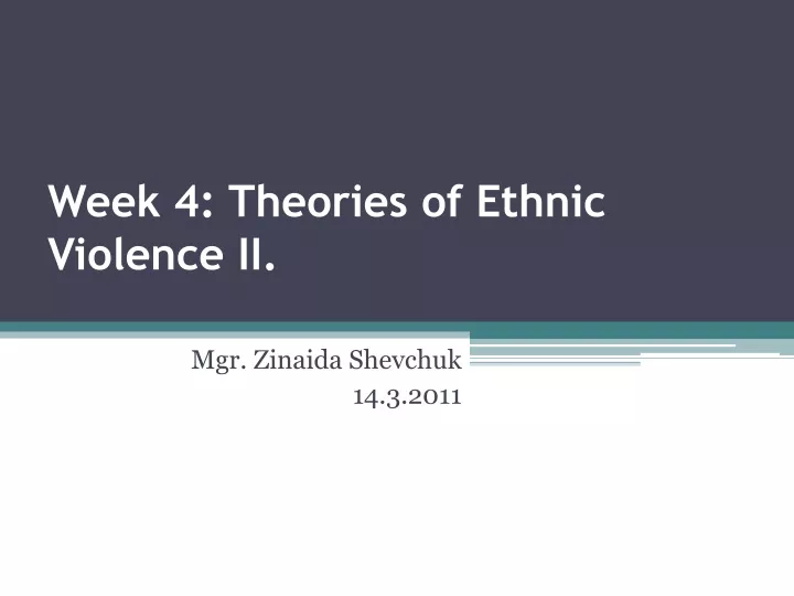 week 4 theories of ethnic violence ii