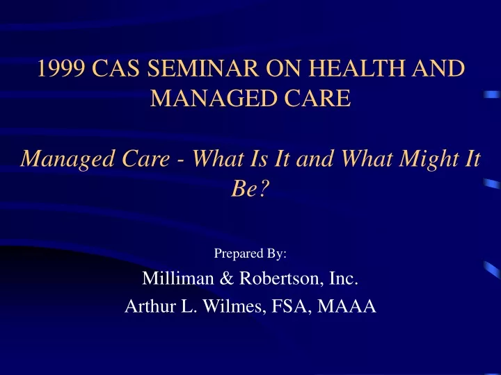 1999 cas seminar on health and managed care managed care what is it and what might it be