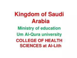 Kingdom of  S audi Arabia Ministry of education Um Al-Qura university