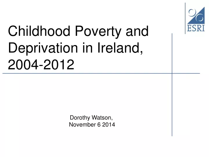 childhood poverty and deprivation in ireland 2004