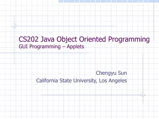 CS202 Java Object Oriented Programming GUI Programming – Applets