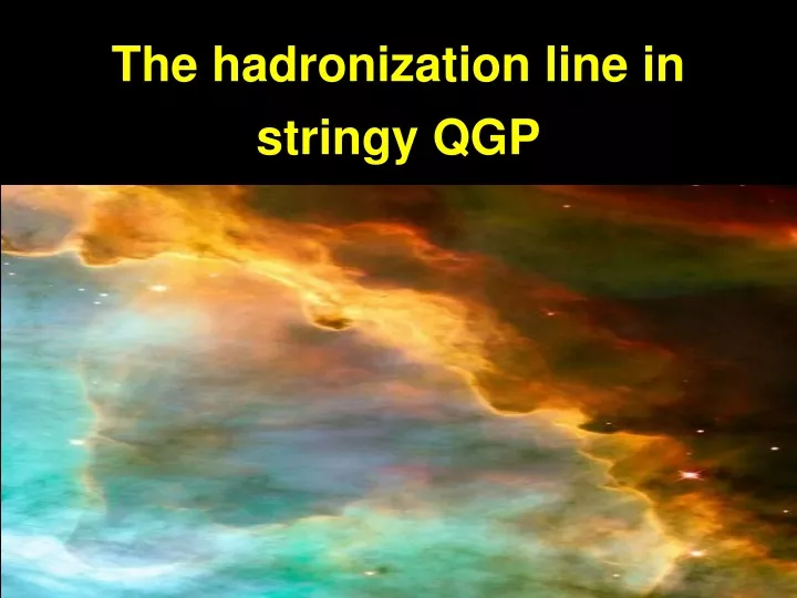 the hadronization line in stringy qgp