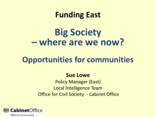 Funding East  Big Society  – where are we now? Opportunities for communities