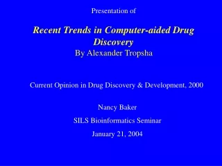 Presentation of  Recent Trends in Computer-aided Drug Discovery By Alexander Tropsha