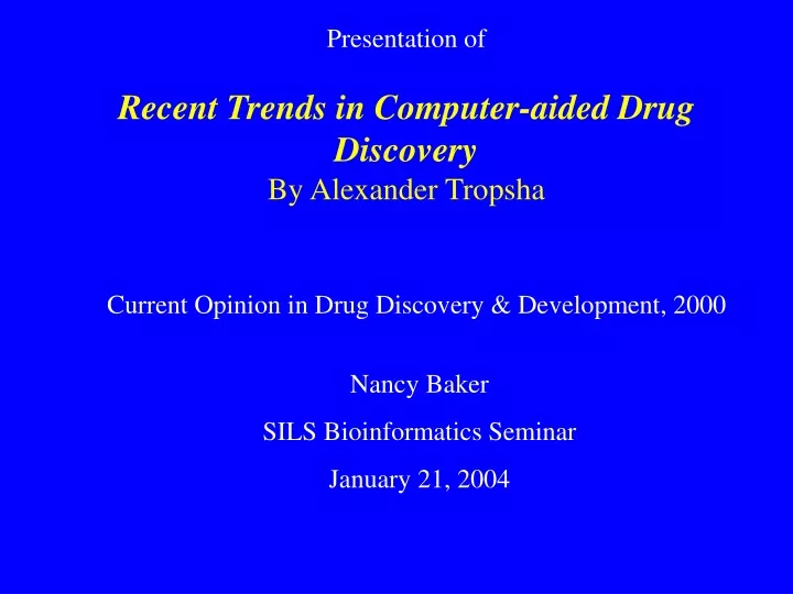 presentation of recent trends in computer aided drug discovery by alexander tropsha