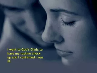 I went to God’s Clinic to have my routine check-up and I confirmed I was ill: