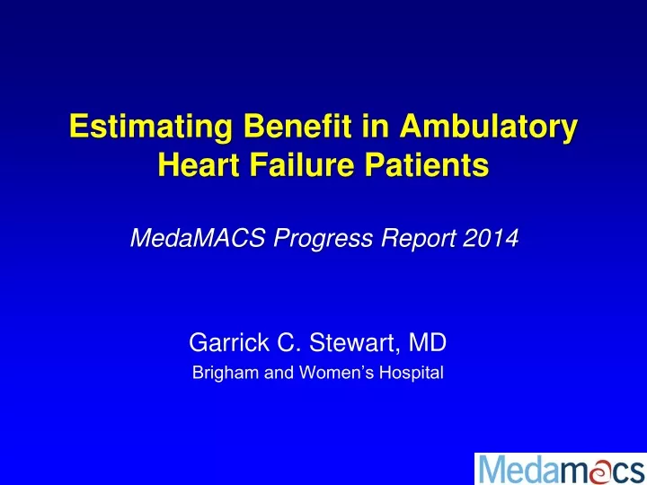 estimating benefit in ambulatory heart failure patients medamacs progress report 2014