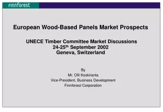 By Mr. Olli Koskiranta Vice-President, Business Development Finnforest Corporation