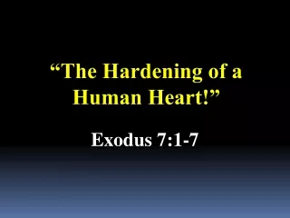 “The Hardening of a Human Heart!”