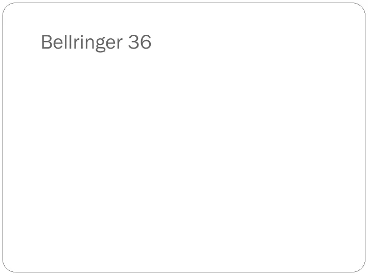 bellringer 36