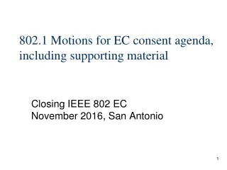 802.1 Motions for EC consent agenda,  including supporting material