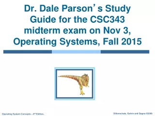 Dr. Dale Parson ’ s Study Guide for the CSC343 midterm exam on Nov 3, Operating Systems, Fall 2015