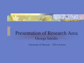 Presentation of Research Area George Iatridis University of Thessaly  – ΤΕΙ  of Larissa