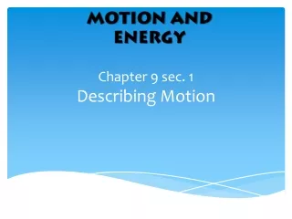 Chapter 9 sec. 1 Describing Motion